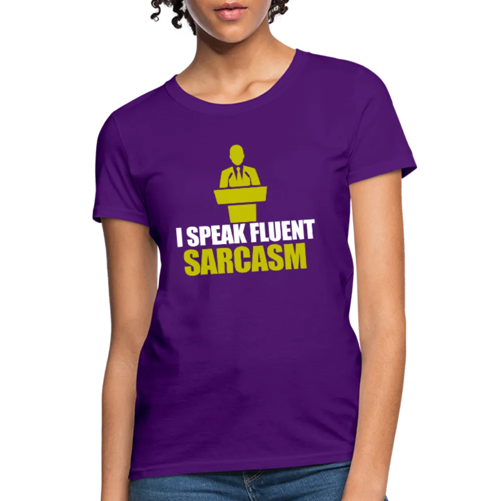 I Speak Fluent Sarcasm Women's T-Shirt
