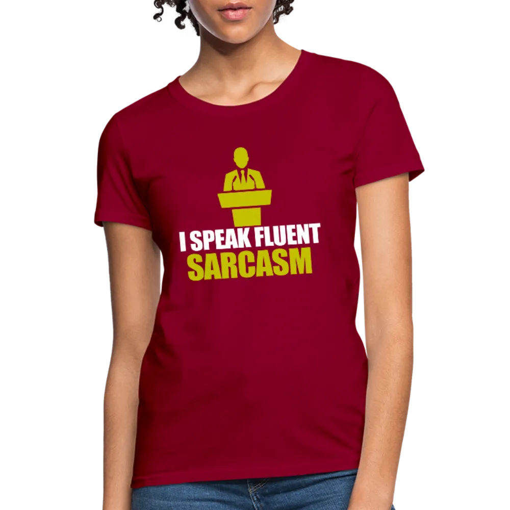 I Speak Fluent Sarcasm Women's T-Shirt